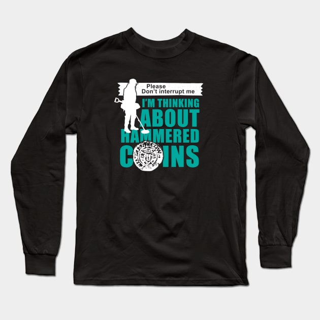 Copy of Funny metal detectorists, hammered coin metal detecting Long Sleeve T-Shirt by Diggertees4u